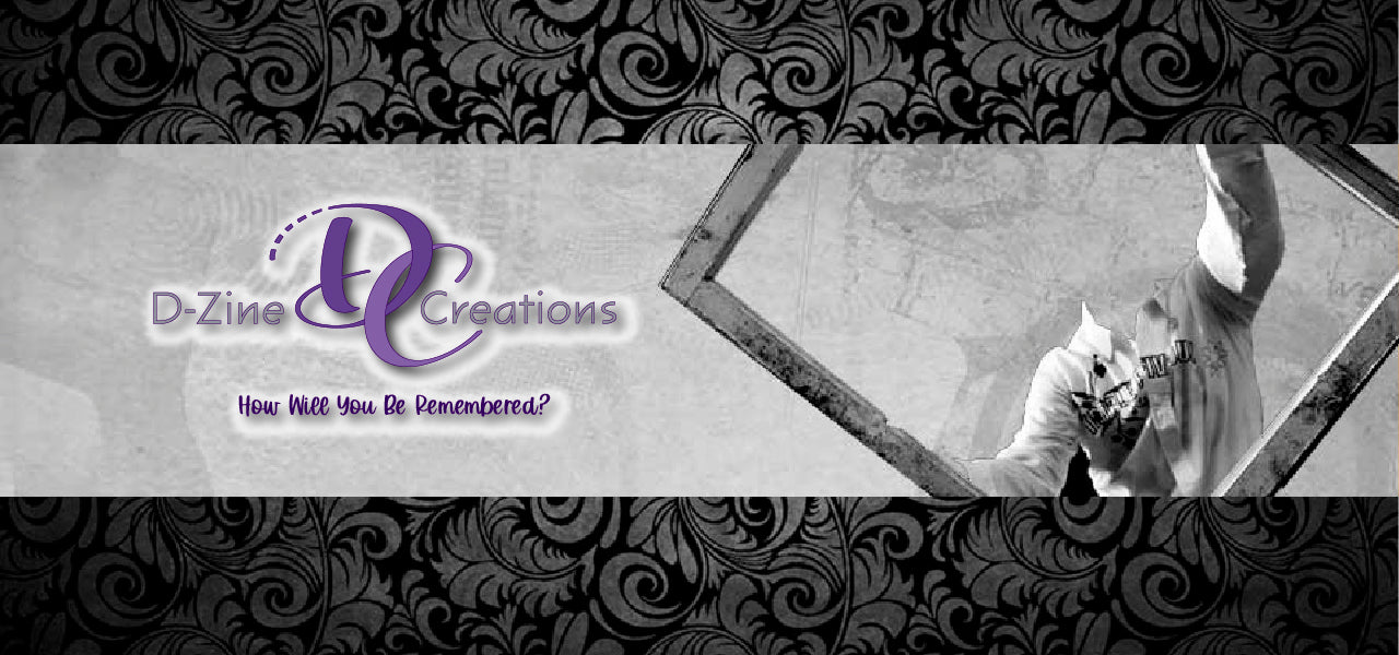 Logo of D-Zine Creations with a decorative border and text 'How Will You Be Remembered?'